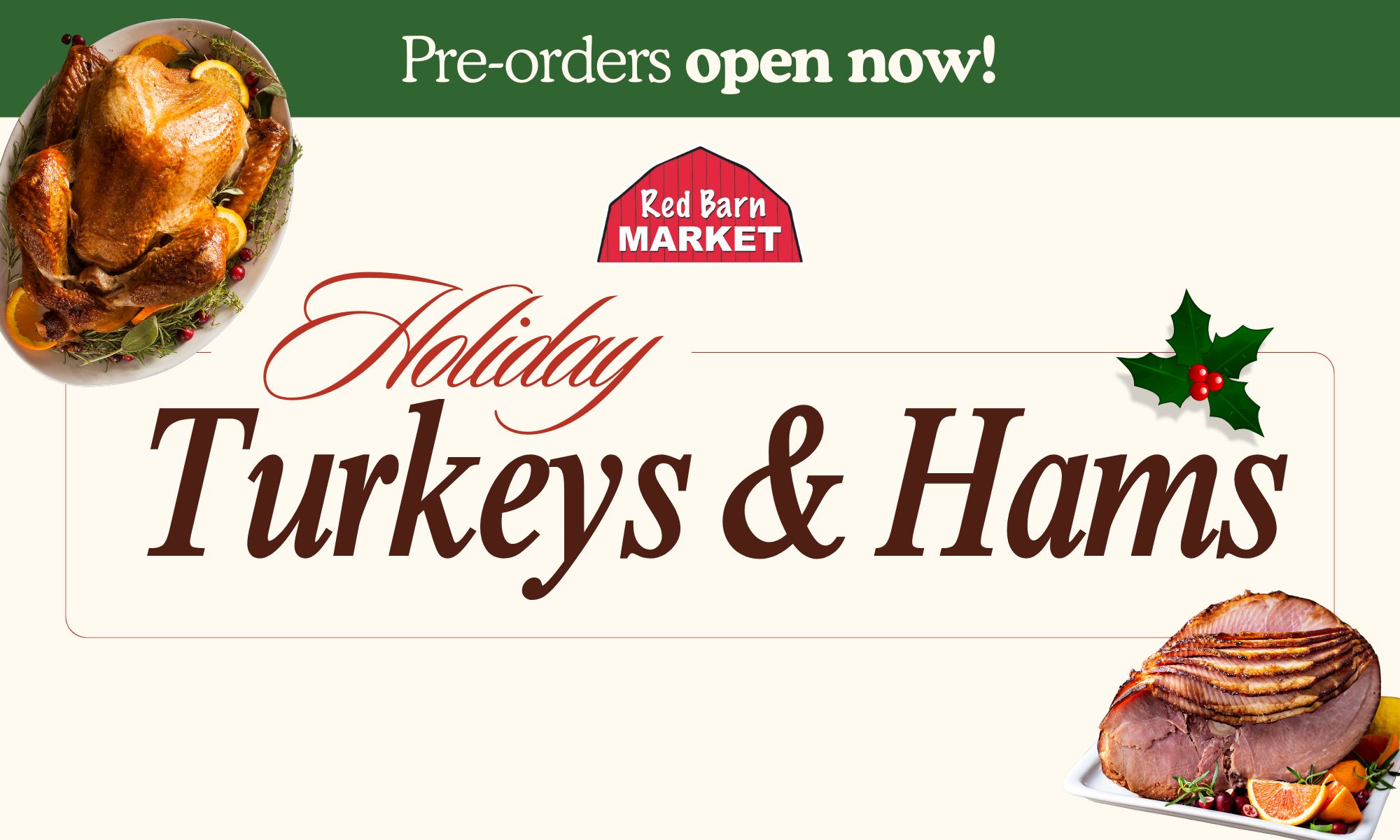 Holiday 2024 Turkey & Ham Pre-Orders Pre-order your Turkeys, Hams, or Custom Turkey Roasts for the 2024 Holiday Season now!